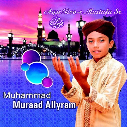 Aqse Roo-e-Mustafa Se - Muhammad Mushtaq Qadri Attari
