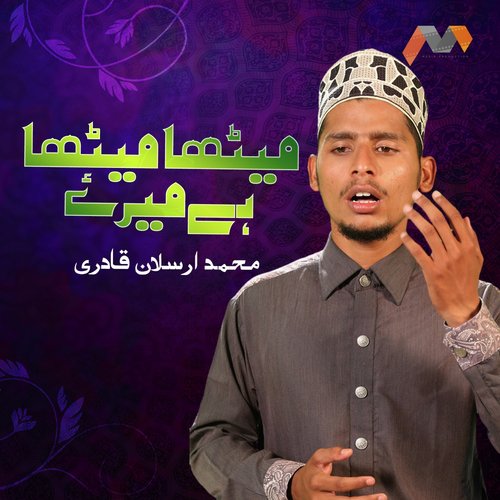 Meetha Meetha Hai Mere - Muhammad Mushtaq Qadri Attari
