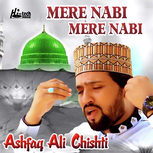Mere Nabi Mere Nabi - Ashfaq Ali Chishti