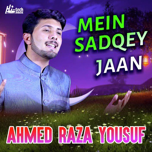 Mein Sadqey Jaan - Ahmed Raza Yousuf