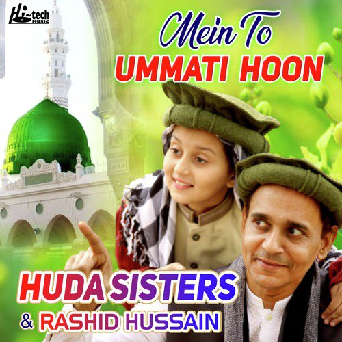 Mein To Ummati Hoon - Huda Sisters, Rashid Hussain