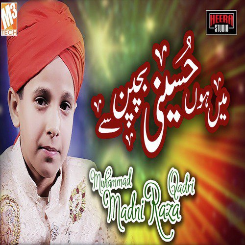 Main Hun Hussaini - Muhammad Madni Raza Qadri