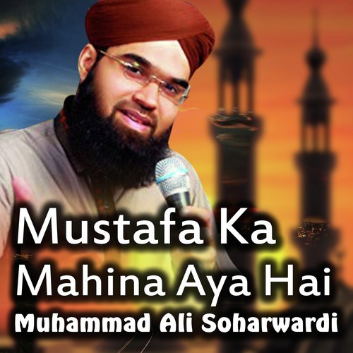 Mustafa Ka Mahina Aya Hai - Muhammad Ali Soharwardi