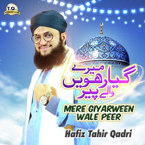 Mere Giyarween Wale Peer - Hafiz Tahir Qadri