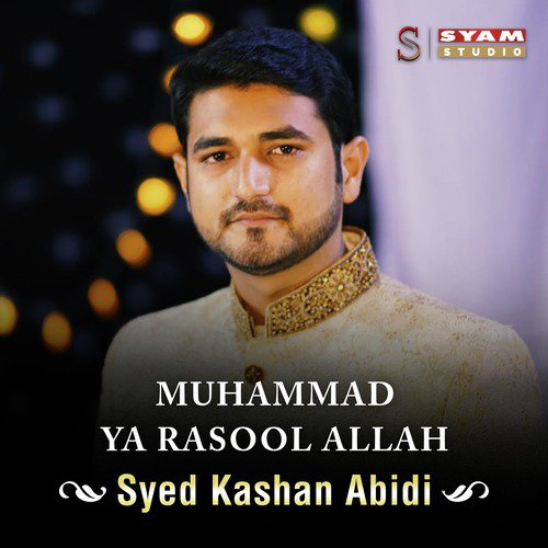 Muhammad Ya Rasool Allah - Syed Kashan Abidi