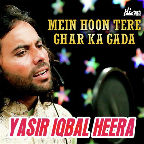 Mein Hoon Tere Ghar Ka Gada - Yasir Iqbal Heera