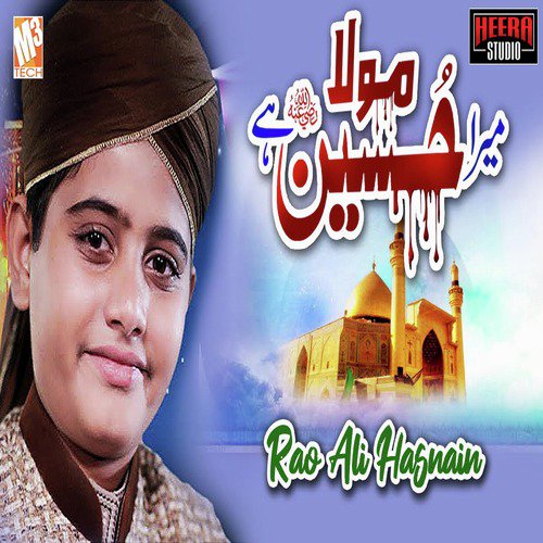 Mera Mola Hussain He - Rao Ali Hasnain