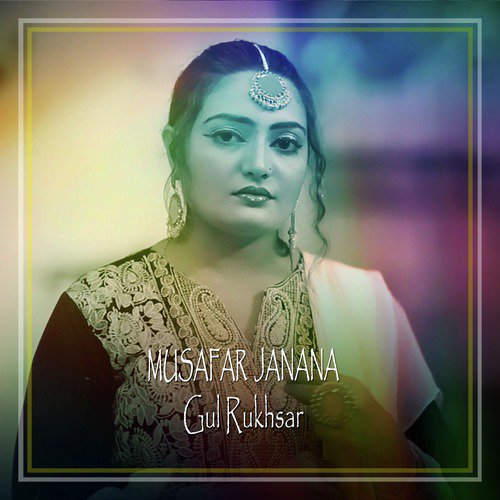 Safar Ta Ma Za - Gul Rukhsar