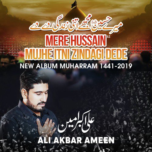 Mere Hussain Mujhe Itni Zindagi Dede - Ali Akbar Ameen