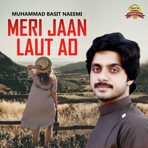 Meri Jaan Laut Ao - Muhammad Basit Naeemi