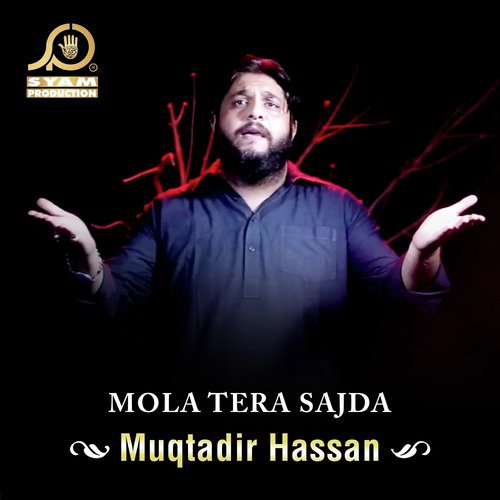 Mola Tera Sajda - Muqtadir Hassan