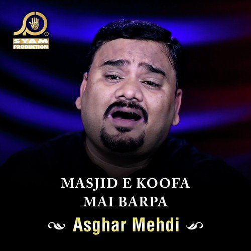 Masjid E Koofa Mai Barpa - Asghar Mehdi