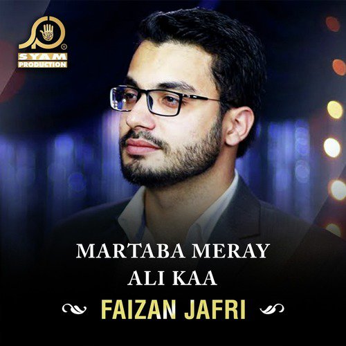 Martaba Meray Ali Kaa - Faizan Jafri