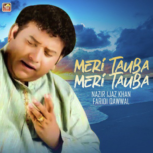 Meri Tauba Meri Tauba - Nazir Ijaz Khan Faridi Qawwal