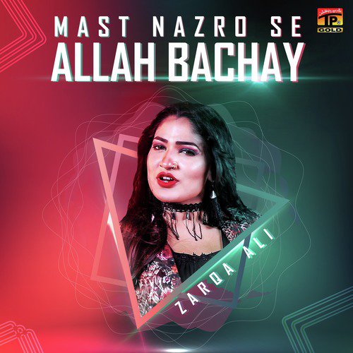 Mast Nazro Se Allah Bachay - Zarqa Ali Khan