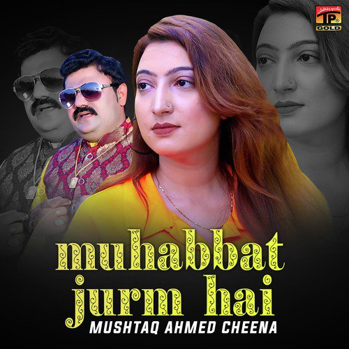 Muhabbat Jurm Hai - Mushtaq Ahmed Cheena