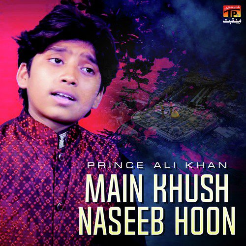 Main Khush Naseeb Hoon - Prince Ali Khan