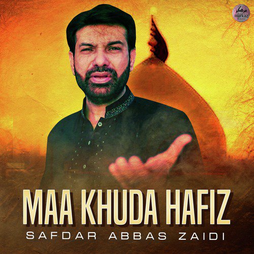 Maa Khuda Hafiz - Safdar Abbas Zaidi