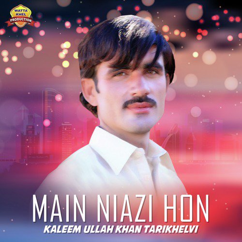 Main Niazi Hon - Kaleem Ullah Khan Tarikhelvi