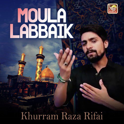 Moula Labbaik - Khurram Raza Rifai