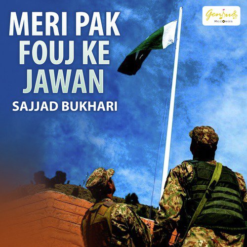 Meri Pak Fouj Ke Jawan - Sajjad Bukhari