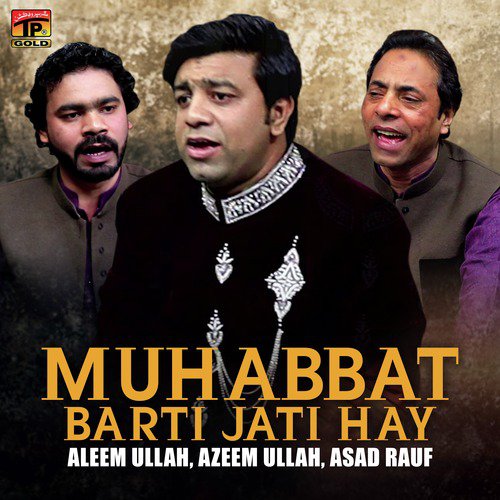 Muhabbat Barti Jati Hay - Asad Rauf, Aleem Ullah, Azeem Ullah