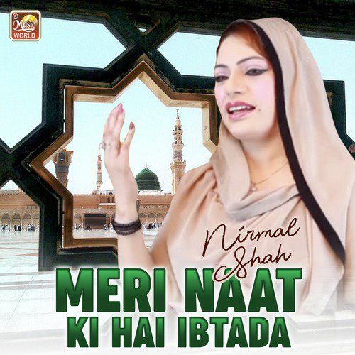 Meri Naat Ki Hai Ibtada - Nirmal Shah