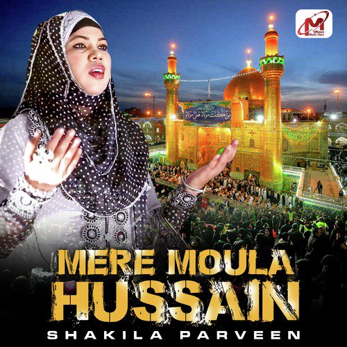 Mere Moula Hussain - Shakila Parveen