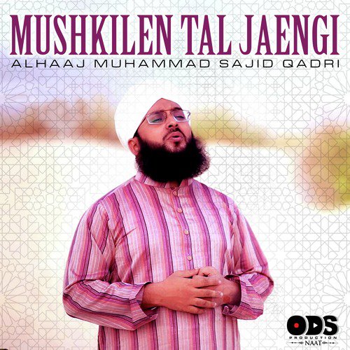 Mushkilen Tal Jaengi - Alhaaj Muhammad Sajid Qadri