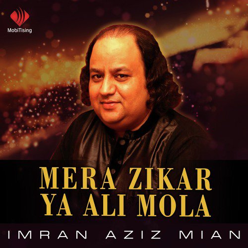 Mera Zikar Ya Ali Mola - Imran Aziz Mian