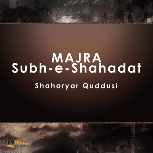 Majra Subh e Shahadat Ka Bayan Karta Hu - Shaharyar Quddusi