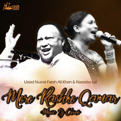 Mere Rashke Qamar - Nusrat Fateh Ali Khan, Naseebo Lal, DJ Chino