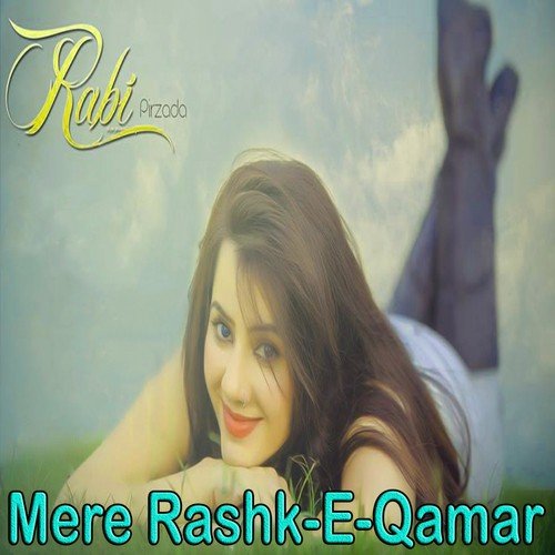 Mere Rashk e Qamar - Rabi Pirzada