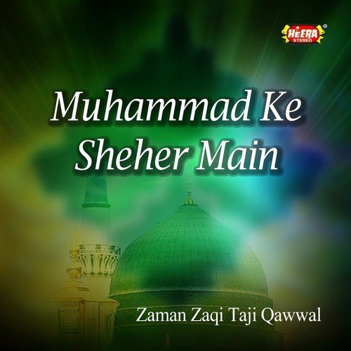 Muhammad Ke Sheher Main - Zaman Zaqi Taji Qawwal