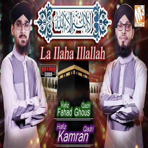 La Ilaha Illallah - Hafiz Fahad Ghous Qadri, Hafiz Kamran Qadri
