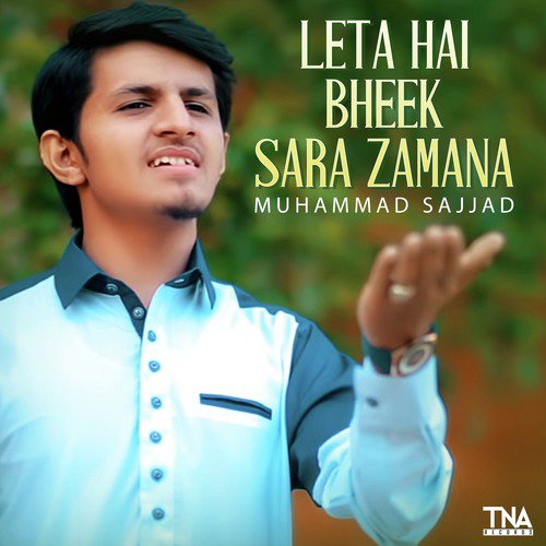 Leta Hai Bheek Sara Zamana - Muhammad Sajjad