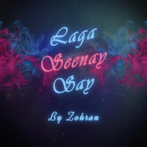 Laga Seenay Say - Zohran