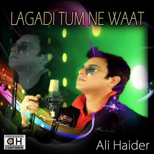 Lagadi Tum Ne Waat - Ali Haider