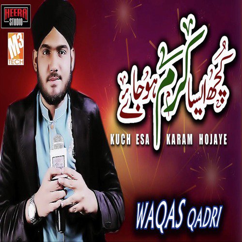 Kuch Esa Karam Hojaye - Waqas Qadri