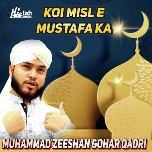 Koi Misl e Mustafa Ka - Muhammad Zeeshan Gohar Qadri