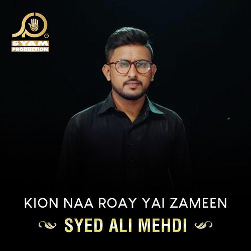 Kion Naa Roay Yai Zameen - Syed Ali Mehdi