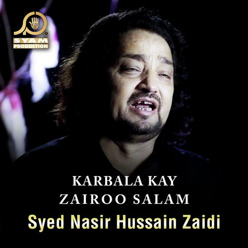 Karbala Kay Zairoo Salam - Syed Nasir Hussain Zaidi