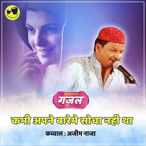 Kabhie Apne Baareme Socha Nahi Tha - Azim Naza