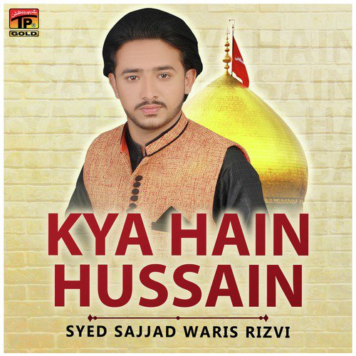 Kya Hain Hussain - Syed Sajjad Waris Rizvi