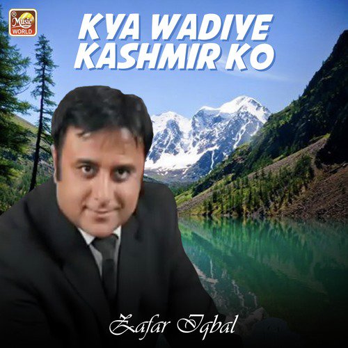 Kya Wadiye Kashmir Ko - Zafar Iqbal