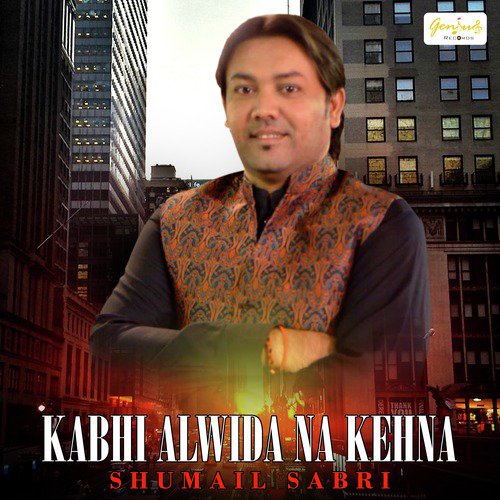 Kabhi Alwida Na Kehna - Shumail Sabri