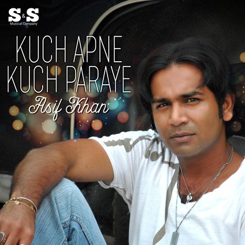 Kuch Apne Kuch Paraye - Asif Khan