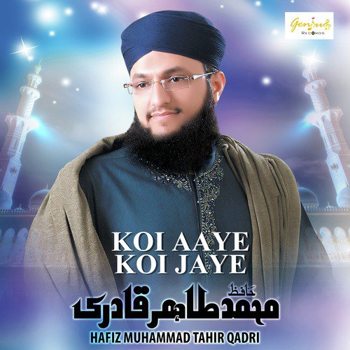 Koi Aaye Koi Jaye - Hafiz Muhammad Tahir Qadri