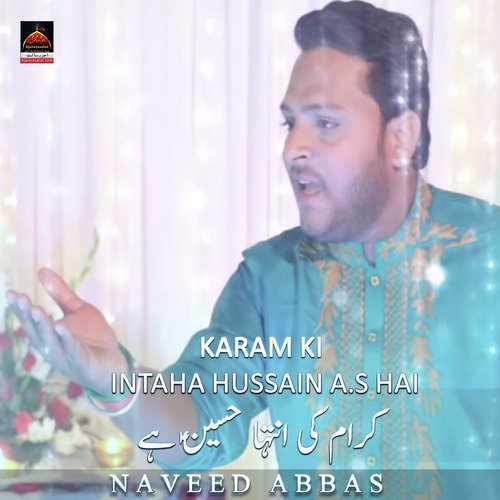 Karam Ki Intaha Hussain A.s Hai - Naveed Abbas