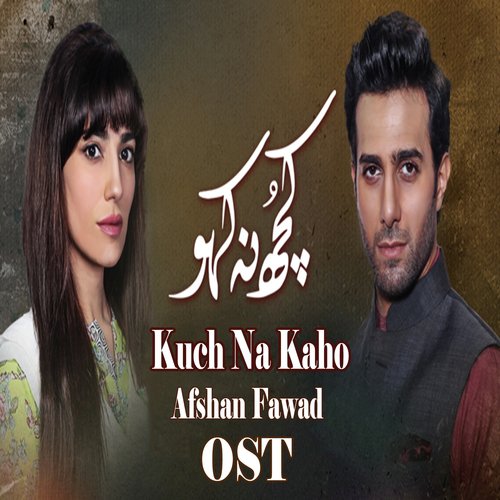 Kuch Na Kaho - Afshan Fawad